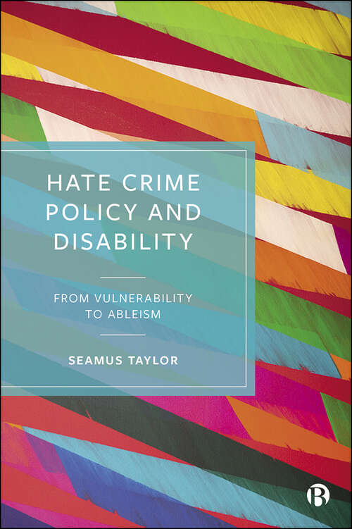 Book cover of Hate Crime Policy and Disability: From Vulnerability to Ableism