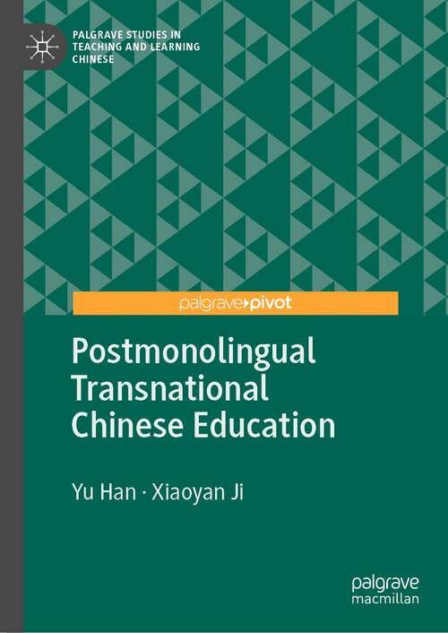 Book cover of Postmonolingual Transnational Chinese Education (1st ed. 2022) (Palgrave Studies in Teaching and Learning Chinese)