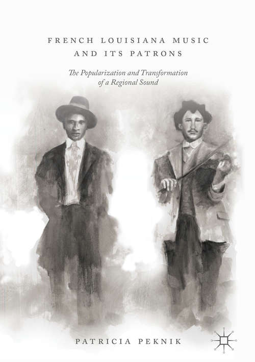 Book cover of French Louisiana Music and Its Patrons: The Popularization and Transformation of a Regional Sound