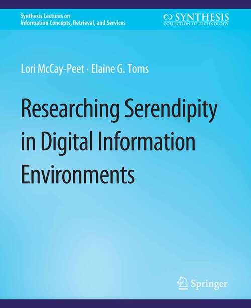 Book cover of Researching Serendipity in Digital Information Environments (Synthesis Lectures on Information Concepts, Retrieval, and Services)