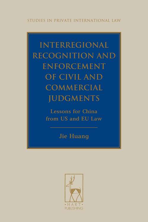 Book cover of Interregional Recognition and Enforcement of Civil and Commercial Judgments: Lessons for China from US and EU Law (Studies in Private International Law)