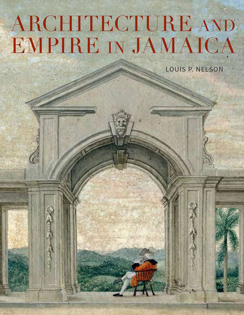 Book cover of Architecture and Empire in Jamaica