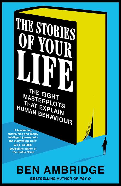 Book cover of The Stories of Your Life: The Eight Masterplots That Explain Human Behaviour