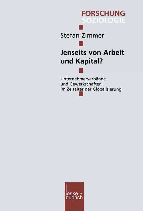 Book cover of Jenseits von Arbeit und Kapital?: Unternehmerverbände und Gewerkschaften im Zeitalter der Globalisierung (2002) (Forschung Soziologie #153)