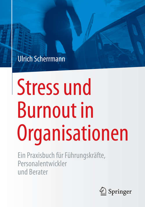 Book cover of Stress und Burnout in Organisationen: Ein Praxisbuch für Führungskräfte, Personalentwickler und Berater (2015)