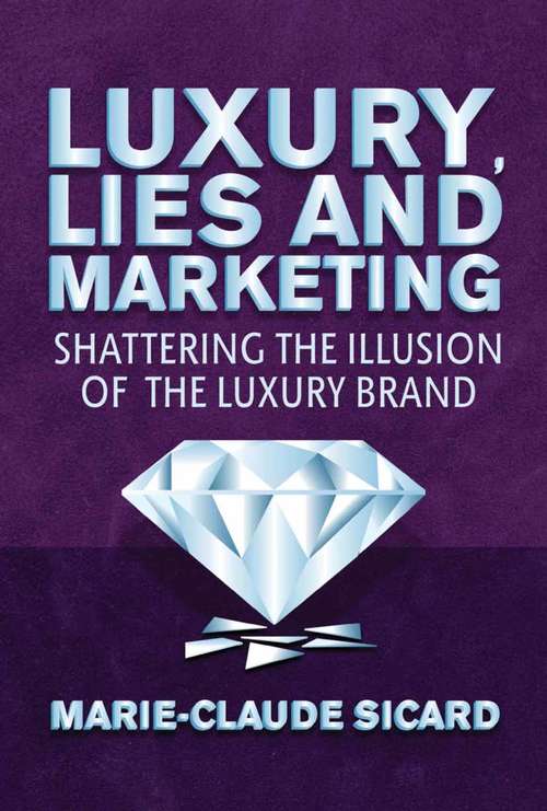 Book cover of Luxury, Lies and Marketing: Shattering the Illusions of the Luxury Brand (2013)
