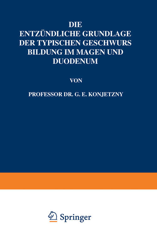 Book cover of Die Entzündliche Grundlage der Typischen Geschwurs Bildung im Magen und Duodenum (1930)