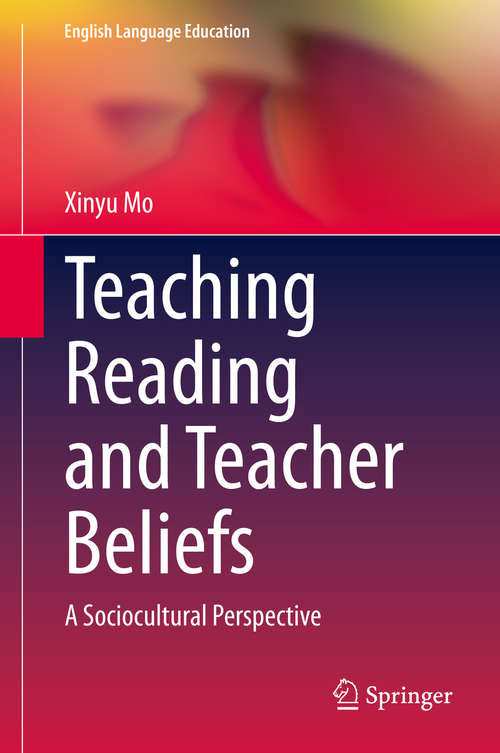 Book cover of Teaching Reading and Teacher Beliefs: A Sociocultural Perspective (1st ed. 2020) (English Language Education #20)