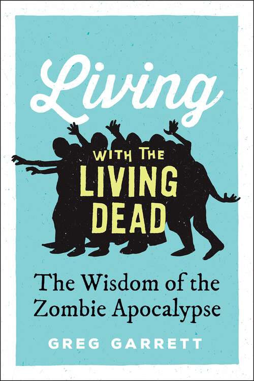 Book cover of Living with the Living Dead: The Wisdom of the Zombie Apocalypse