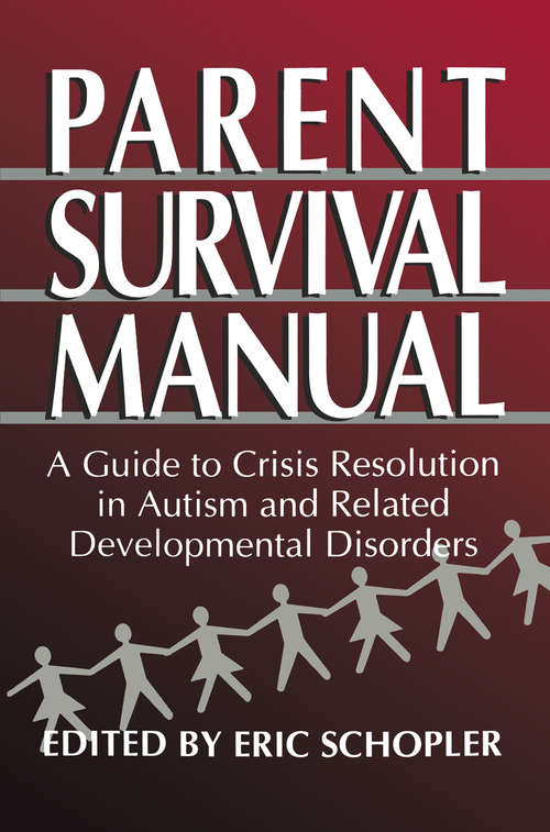 Book cover of Parent Survival Manual: A Guide to Crisis Resolution in Autism and Related Developmental Disorders (1995)