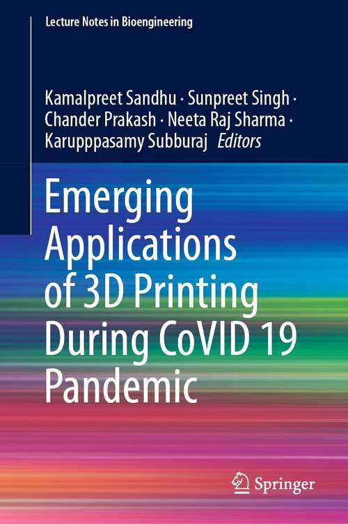 Book cover of Emerging Applications of 3D Printing During CoVID 19 Pandemic (1st ed. 2022) (Lecture Notes in Bioengineering)