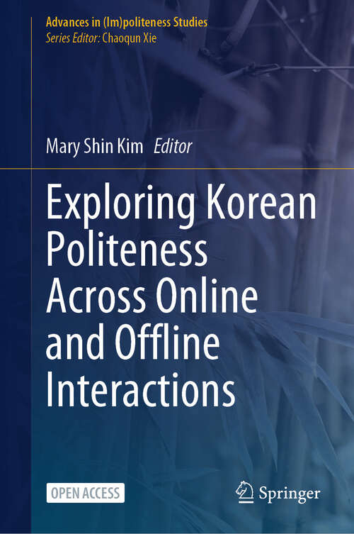 Book cover of Exploring Korean Politeness Across Online and Offline Interactions (2024) (Advances in (Im)politeness Studies)