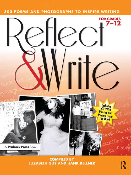 Book cover of Reflect and Write: 300 Poems and Photographs to Inspire Writing (Grades 7-12)