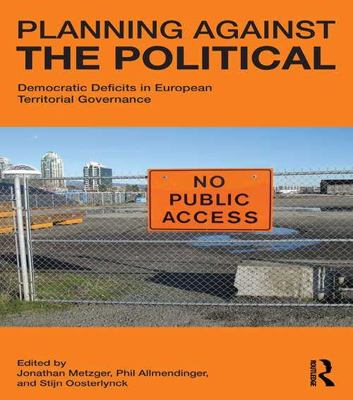 Book cover of Planning Against the Political: Democratic Deficits in European Territorial Governance