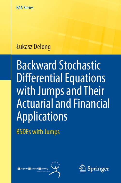 Book cover of Backward Stochastic Differential Equations with Jumps and Their Actuarial and Financial Applications: BSDEs with Jumps (2013) (EAA Series)