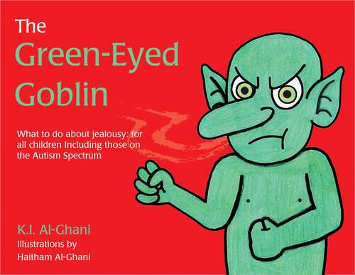 Book cover of The Green-Eyed Goblin: What to do about jealousy - for all children including those on the Autism Spectrum (PDF)