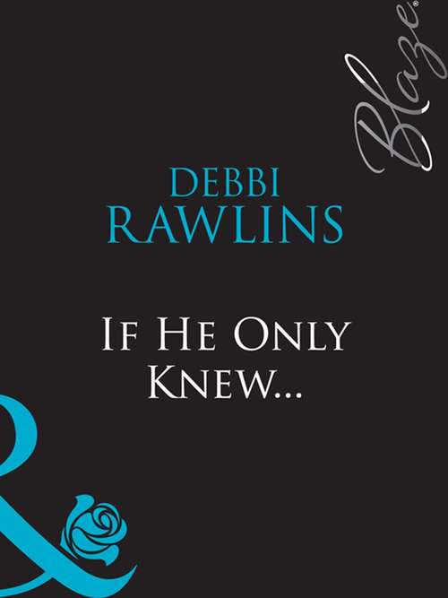 Book cover of If He Only Knew... (ePub First edition) (Mills And Boon Blaze Ser. #351)