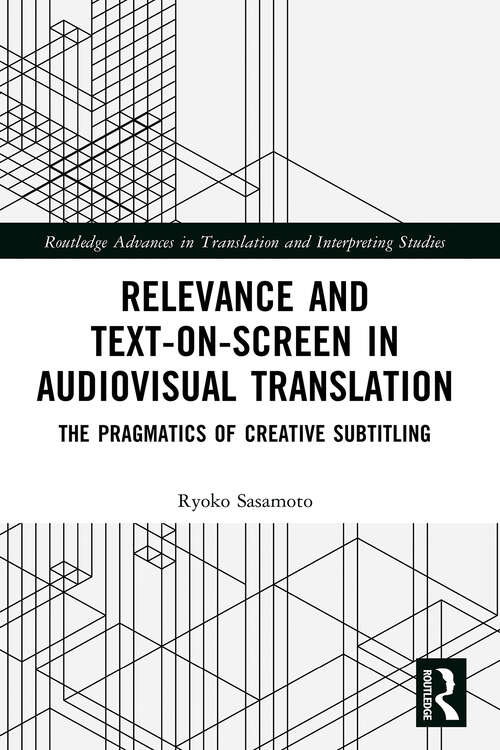 Book cover of Relevance and Text-on-Screen in Audiovisual Translation: The Pragmatics of Creative Subtitling (ISSN)