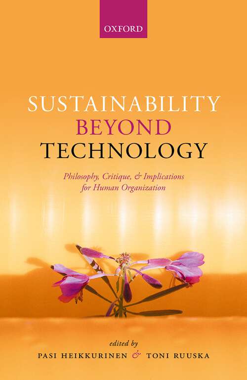 Book cover of Sustainability Beyond Technology: Philosophy, Critique, and Implications for Human Organization