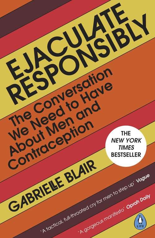 Book cover of Ejaculate Responsibly: The Conversation We Need to Have About Men and Contraception