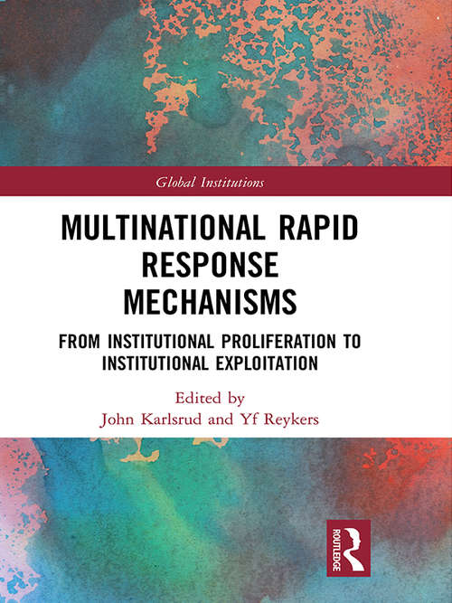 Book cover of Multinational Rapid Response Mechanisms: From Institutional Proliferation to Institutional Exploitation (Global Institutions)