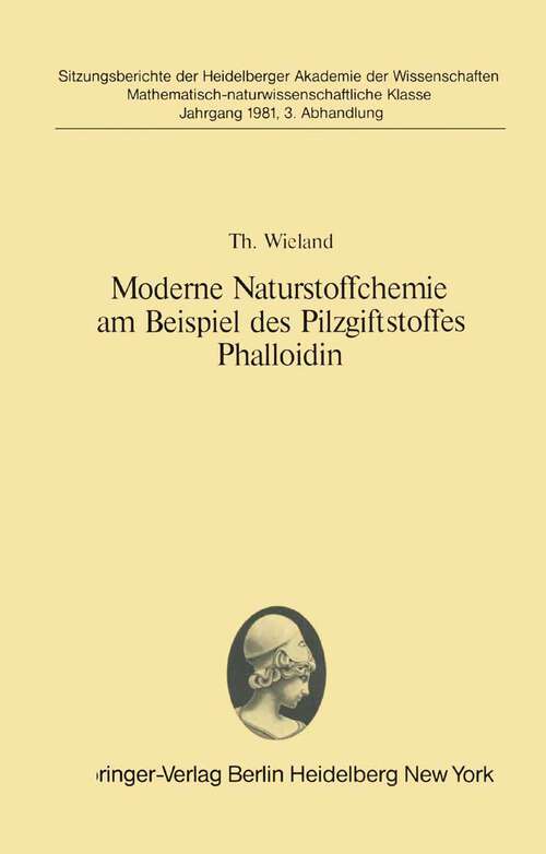 Book cover of Moderne Naturstoffchemie am Beispiel des Pilzgiftstoffes Phalloidin: Vorgetragen in der Sitzung vom 25. April 1981 (1981) (Sitzungsberichte der Heidelberger Akademie der Wissenschaften: 1981 / 3)