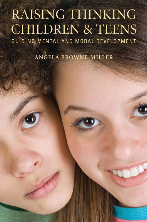 Book cover of Raising Thinking Children and Teens: Guiding Mental and Moral Development (Non-ser.)
