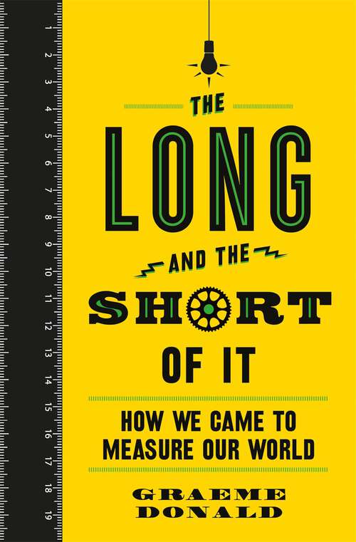 Book cover of The Long and the Short of It: How We Came to Measure Our World