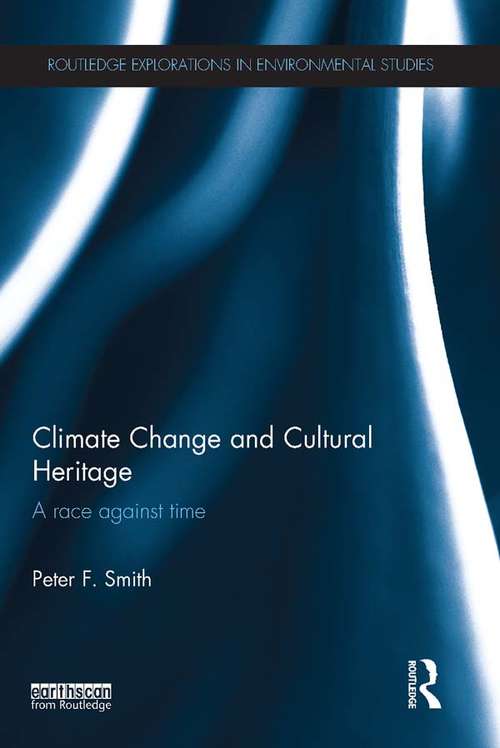 Book cover of Climate Change and Cultural Heritage: A Race against Time (Routledge Explorations in Environmental Studies)