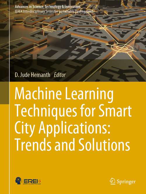 Book cover of Machine Learning Techniques for Smart City Applications: Trends and Solutions (1st ed. 2022) (Advances in Science, Technology & Innovation)