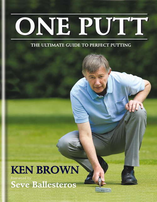 Book cover of One Putt: The Ultimate Guide To Perfect Putting