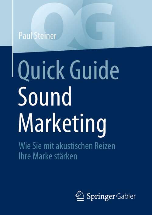 Book cover of Quick Guide Sound Marketing: Wie Sie mit akustischen Reizen Ihre Marke stärken (1. Aufl. 2021) (Quick Guide)