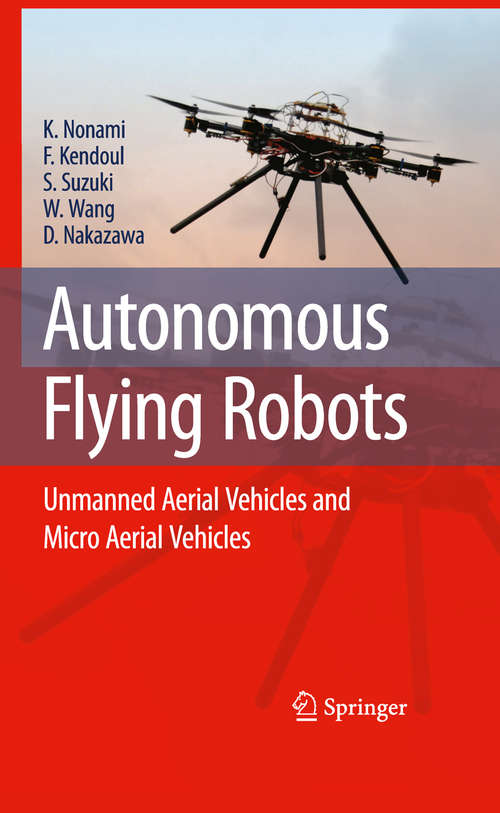 Book cover of Autonomous Flying Robots: Unmanned Aerial Vehicles and Micro Aerial Vehicles (2010)