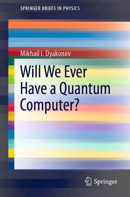 Book cover of Will We Ever Have a Quantum Computer? (1st ed. 2020) (SpringerBriefs in Physics)