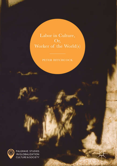 Book cover of Labor in Culture, Or, Worker of the World(s)