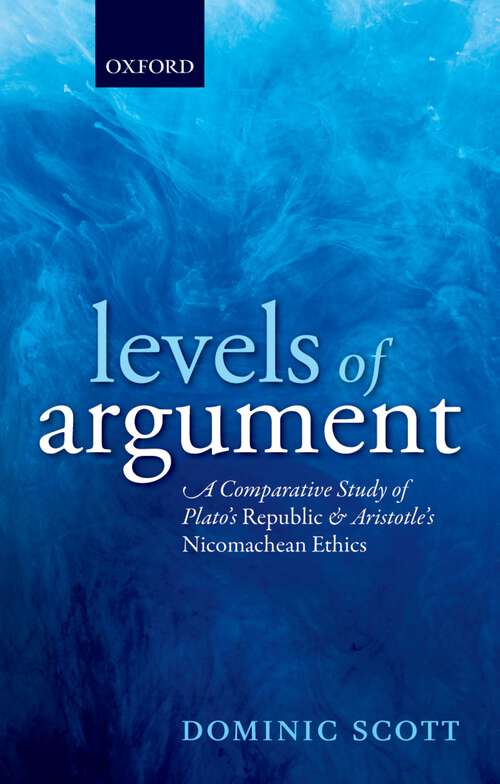 Book cover of Levels of Argument: A Comparative Study of Plato's Republic and Aristotle's Nicomachean Ethics