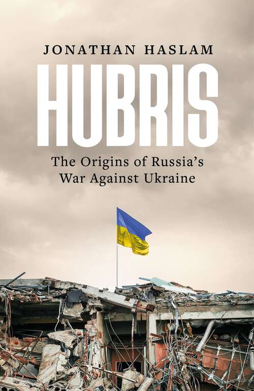 Book cover of Hubris: The Origins of Russia's War Against Ukraine