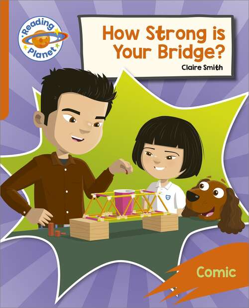 Book cover of Reading Planet: Rocket Phonics – Target Practice - How Strong is your Bridge? - Orange