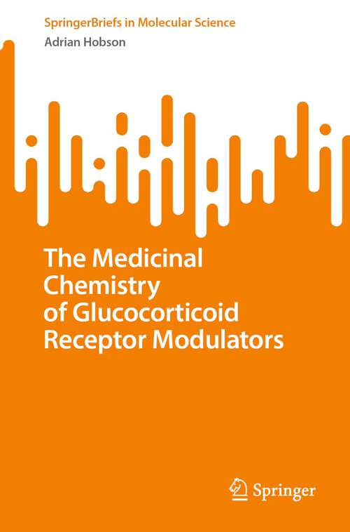 Book cover of The Medicinal Chemistry of Glucocorticoid Receptor Modulators (1st ed. 2023) (SpringerBriefs in Molecular Science)