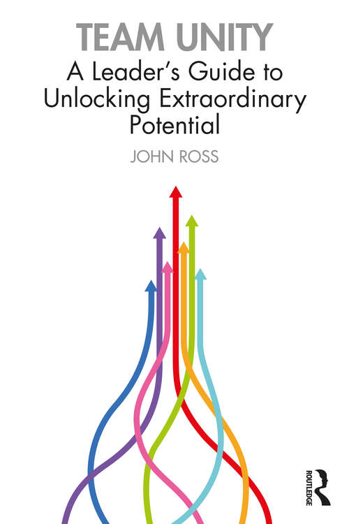 Book cover of Team Unity: A Leader's Guide to Unlocking Extraordinary Potential
