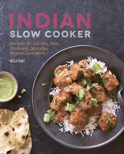 Book cover of Indian Slow Cooker: Recipes For Curries, Dals, Chutneys, Masalas, Biryani, And More