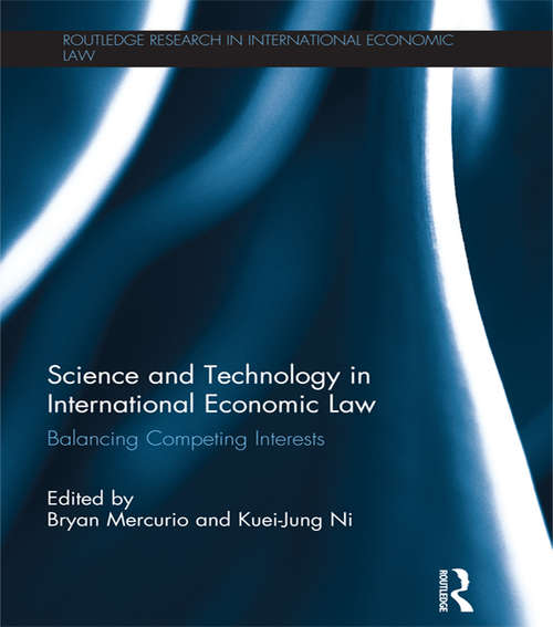 Book cover of Science and Technology in International Economic Law: Balancing Competing Interests (Routledge Research in International Economic Law)