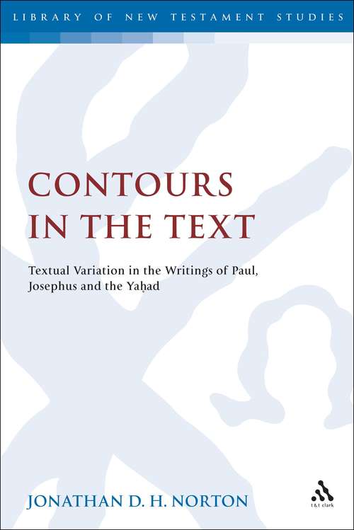 Book cover of Contours in the Text: Textual Variation in the Writings of Paul, Josephus and the Yahad (The Library of New Testament Studies)