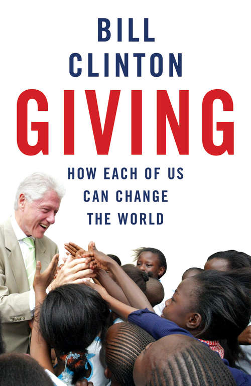 Book cover of Giving: How Each Of Us Can Change The World