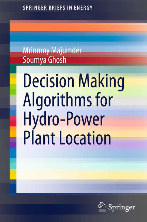 Book cover of Decision Making Algorithms for Hydro-Power Plant Location (2013) (SpringerBriefs in Energy)