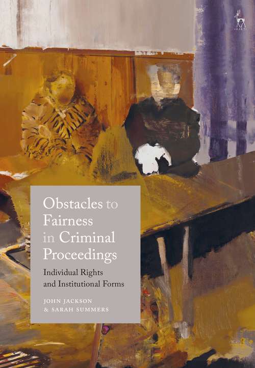 Book cover of Obstacles to Fairness in Criminal Proceedings: Individual Rights and Institutional Forms