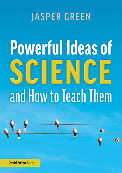 Book cover of Powerful Ideas of Science and How to Teach Them