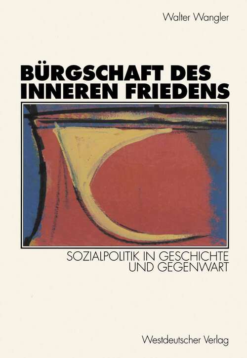 Book cover of Bürgschaft des inneren Friedens: Sozialpolitik in Geschichte und Gegenwart (1998)