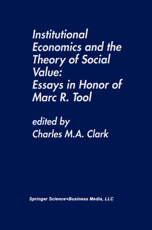 Book cover of Institutional Economics and the Theory of Social Value: Essays in Honor of Marc R. Tool (1995)