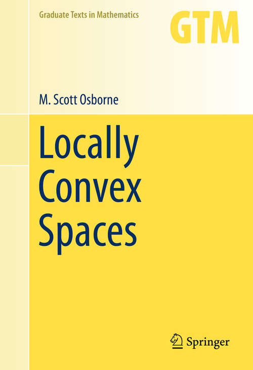 Book cover of Locally Convex Spaces (2014) (Graduate Texts in Mathematics #269)